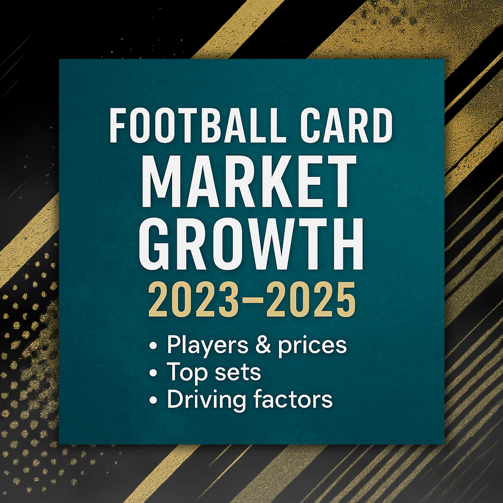 Football Card Market Growth 2023–2025: Players, Prices & Sets Driving the Boom